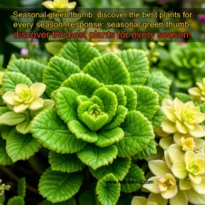 Artistic representation for Seasonal green thumb: discover the best plants for every season! response: seasonal green thumb: discover the best plants for every season!