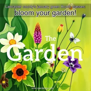 Artistic representation for Lancaster county's january green thumb classes: bloom your garden!