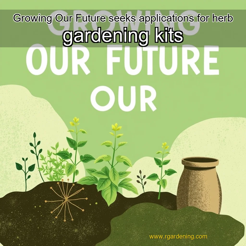 Growing Our Future seeks applications for herb gardening kits