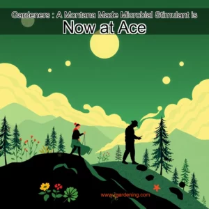 Artistic representation for Gardeners : A Montana Made Microbial Stimulant is Now at Ace