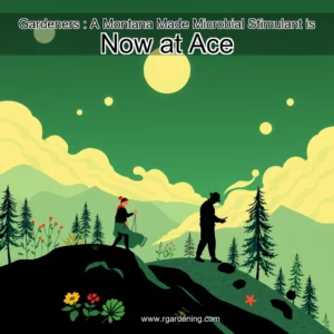 Artistic representation for Gardeners : A Montana Made Microbial Stimulant is Now at Ace