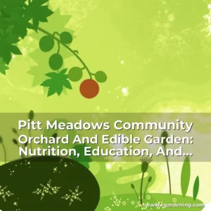 Artistic representation for Pitt Meadows Community Orchard And Edible Garden: Nutrition, Education, And Sustainability In Sight!