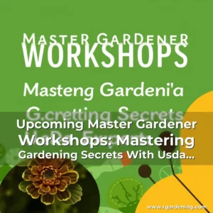 Artistic representation for Upcoming Master Gardener Workshops: Mastering Gardening Secrets With Usda Experts!